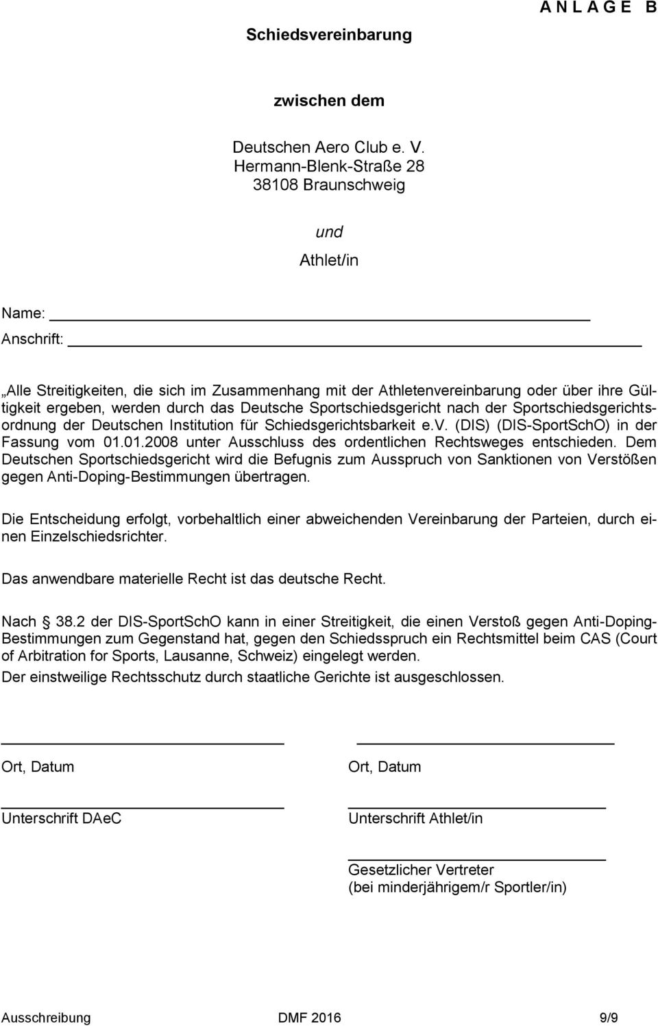 das Deutsche Sportschiedsgericht nach der Sportschiedsgerichtsordnung der Deutschen Institution für Schiedsgerichtsbarkeit e.v. (DIS) (DIS-SportSchO) in der Fassung vom 01.