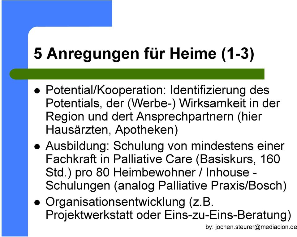 mindestens einer Fachkraft in Palliative Care (Basiskurs, 160 Std.