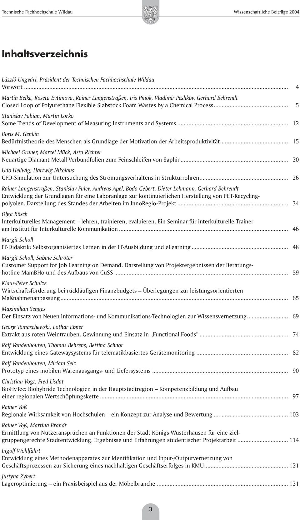 .. 5 Stanislav Fabian, Martin Lorko Some Trends of Development of Measuring Instruments and Systems... 12 Boris M.