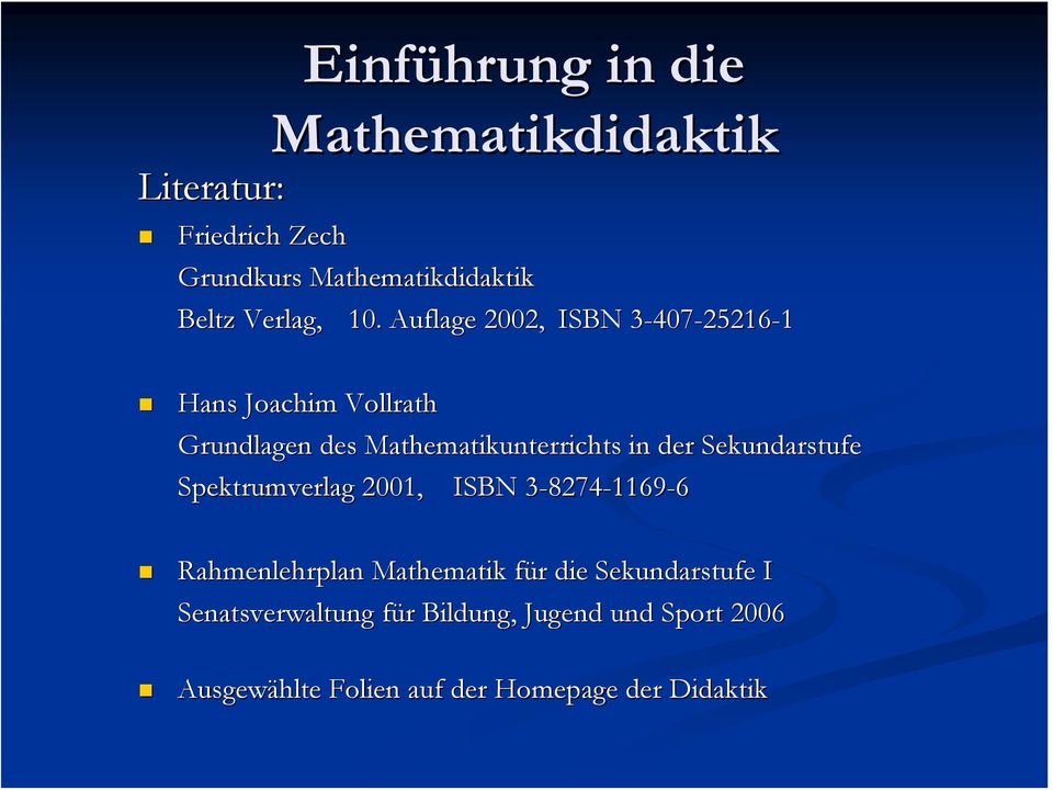 Sekundarstufe Spektrumverlag 2001, ISBN 3-82743 8274-1169-6 Rahmenlehrplan Mathematik für f r die