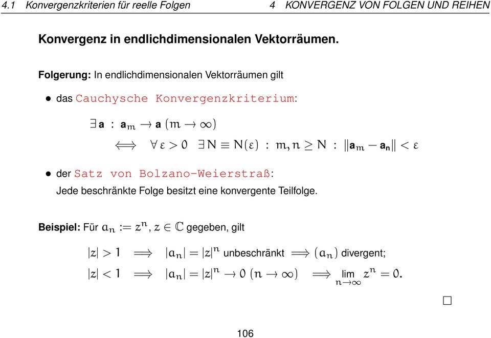ε > 0 N N(ε) : m,n N : a m a n < ε der Satz von Bolzano-Weierstraß: Jede beschränkte Folge besitzt eine