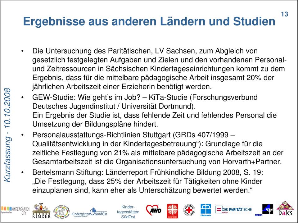 GEW-Studie: Wie geht s im Job? KiTa-Studie (Forschungsverbund Deutsches Jugendinstitut / Universität Dortmund).