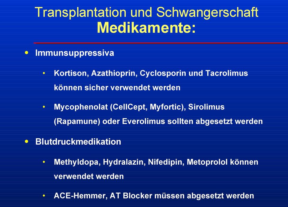 Sirolimus (Rapamune) oder Everolimus sollten abgesetzt werden Blutdruckmedikation Methyldopa,