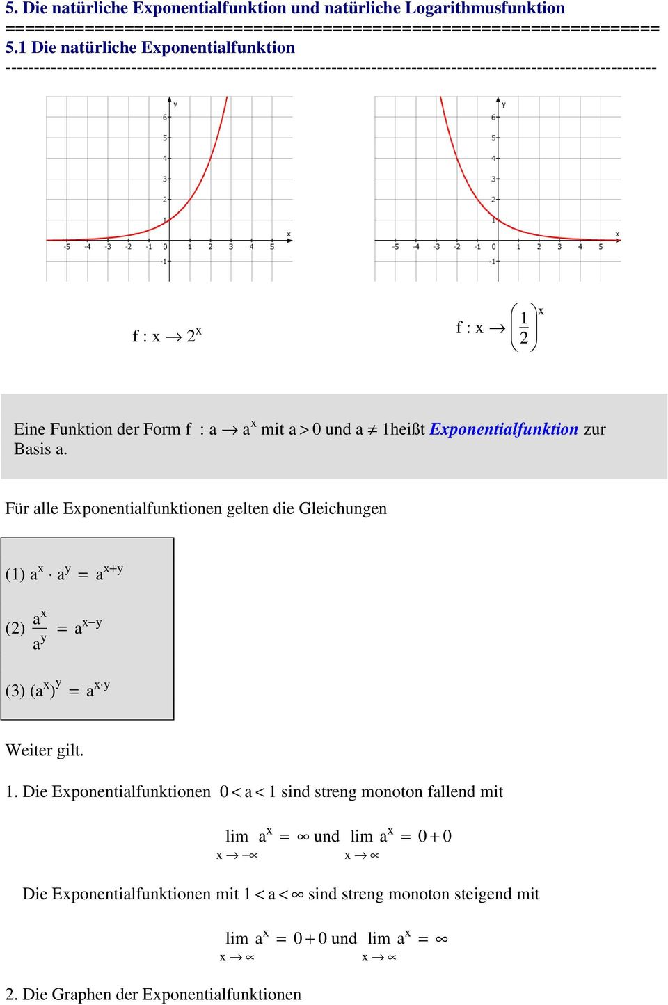Für alle Exponentialfunktionen gelten die Gleichungen (1) a x a y = a x+y (2) ax a y = ax y (3) (a x ) y = a x y Weiter gilt. 1.
