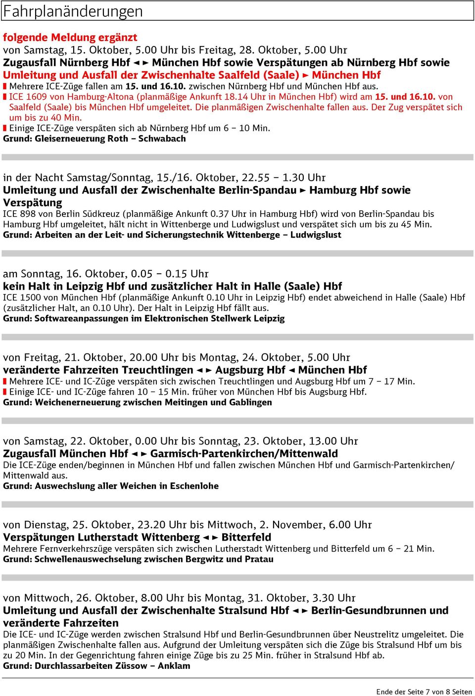 00 Uhr Zugausfall Nürnberg Hbf München Hbf sowie Verspätungen ab Nürnberg Hbf sowie Umleitung und Ausfall der Zwischenhalte Saalfeld (Saale) München Hbf Mehrere ICE-Züge fallen am 15. und 16.10.