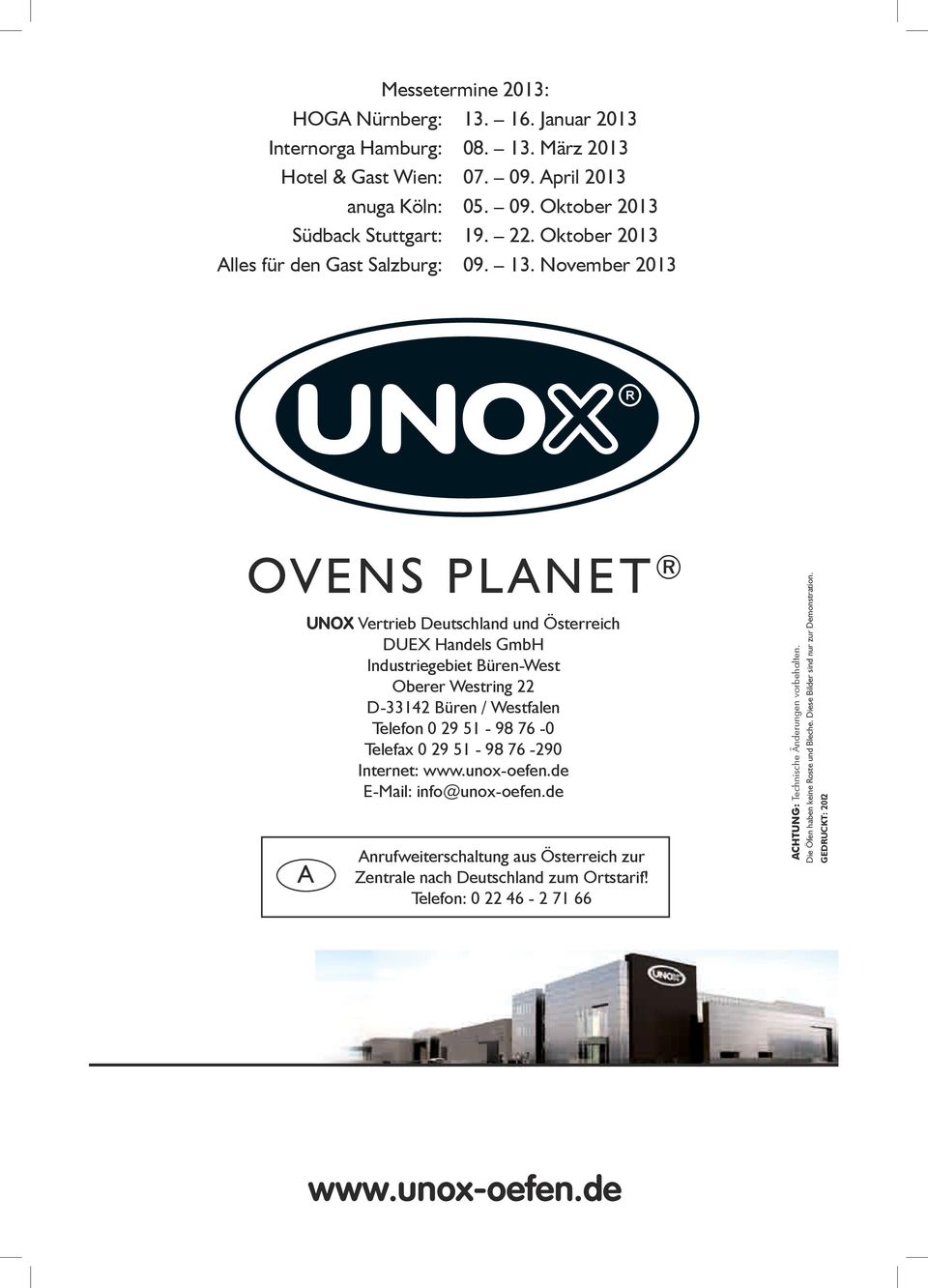 November 2013 OVENS PLANET A UNOX Vertrieb Deutschland und Österreich DUEX Handels GmbH Industriegebiet Büren-West Oberer Westring 22 D-33142 Büren / Westfalen Telefon 0 29 51-98 76-0 Telefax