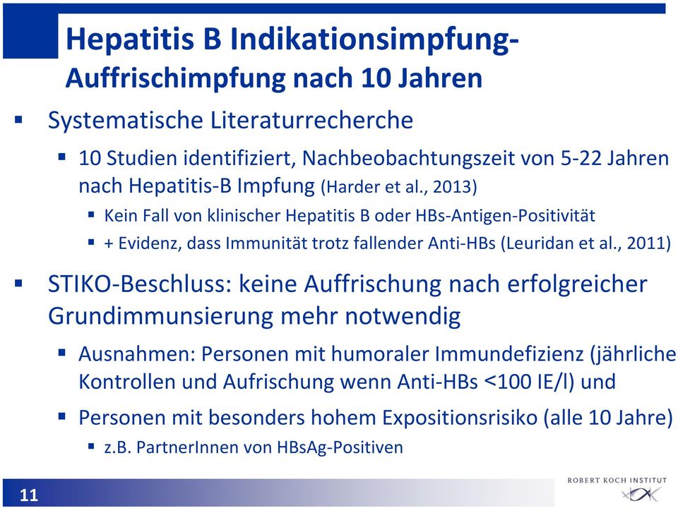 , 2013) Kein Fall von klinischer Hepatitis B oder HBs-Antigen-Positivität + Evidenz, dass Immunität trotz fallender Anti-HBs (Leuridan et al.
