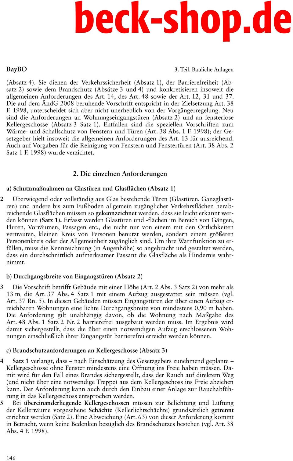 48 sowie der Art. 12, 31 und 37. Die auf dem ÄndG 2008 beruhende Vorschrift entspricht in der Zielsetzung Art. 38 F. 1998, unterscheidet sich aber nicht unerheblich von der Vorgängerregelung.