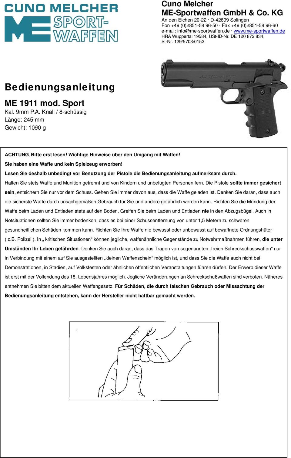 Wichtige Hinweise über den Umgang mit Waffen! Sie haben eine Waffe und kein Spielzeug erworben! Lesen Sie deshalb unbedingt vor Benutzung der Pistole die Bedienungsanleitung aufmerksam durch.