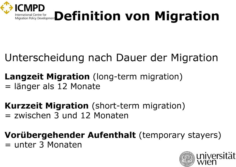 Kurzzeit Migration (short-term migration) = zwischen 3 und 12