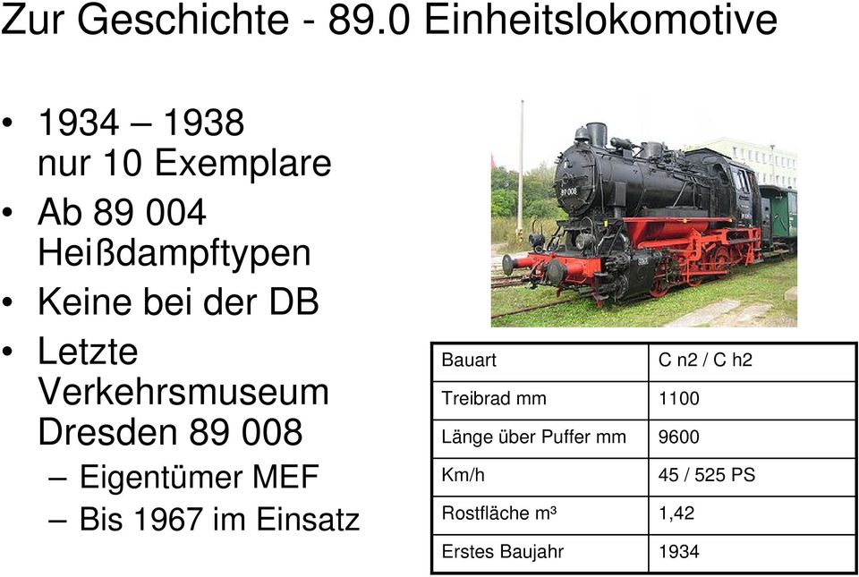 Keine bei der DB Letzte Verkehrsmuseum Dresden 89 008 Eigentümer MEF Bis