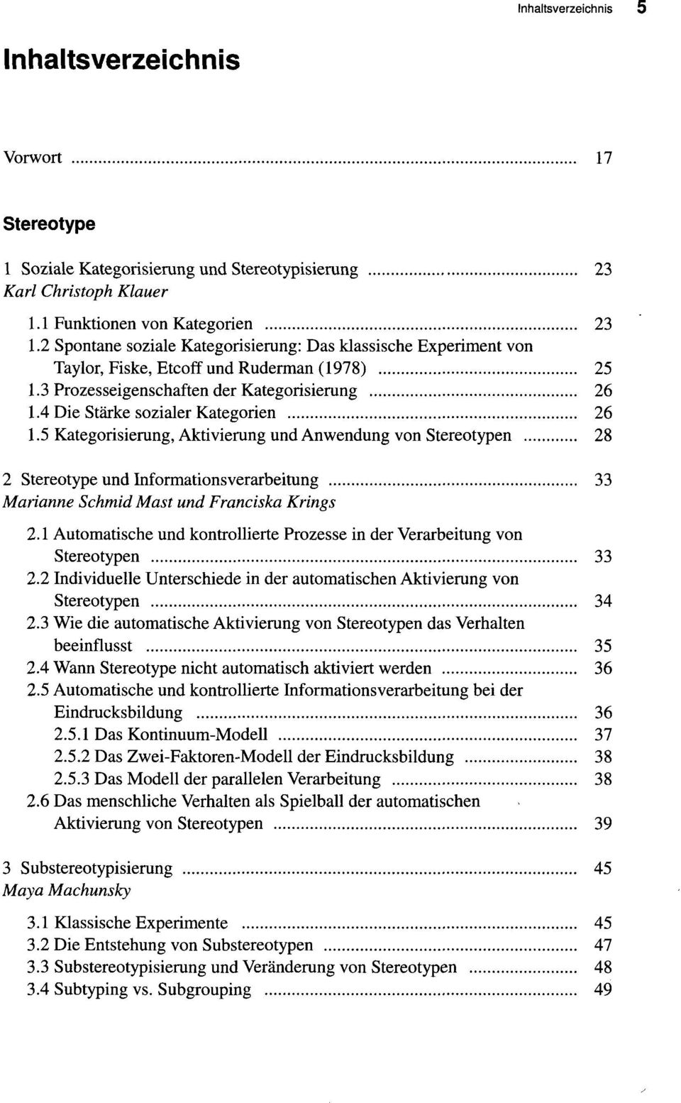 5 Kategorisierung, Aktivierung und Anwendung von Stereotypen 28 2 Stereotype und Informationsverarbeitung 33 Marianne Schmid Mast und Franciska Krings 2.