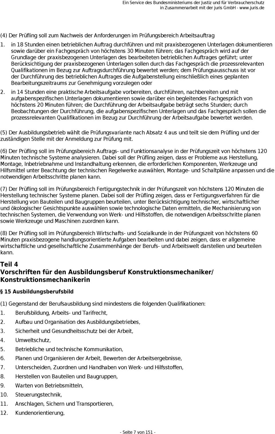 Grundlage der praxisbezogenen Unterlagen des bearbeiteten betrieblichen Auftrages geführt; unter Berücksichtigung der praxisbezogenen Unterlagen sollen durch das Fachgespräch die prozessrelevanten