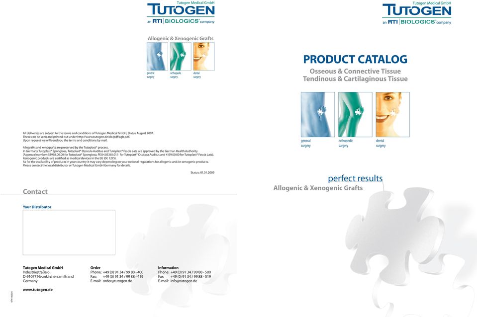 In Germany Spongiosa, Auditus and Fascia Lata are approved by the German Health Authority (Approval number: 53968.00.00 for Spongiosa, PEI.H.03365.01.1 for Auditus and 4159.00.00 for Fascia Lata).