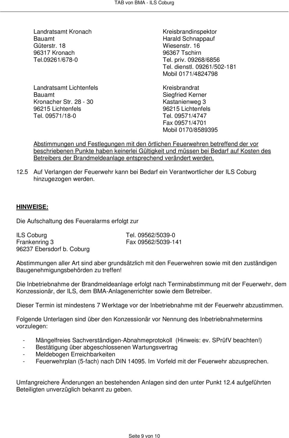 09261/502-181 Mobil 0171/4824798 Kreisbrandrat Siegfried Kerner Kastanienweg 3 96215 Lichtenfels Tel.