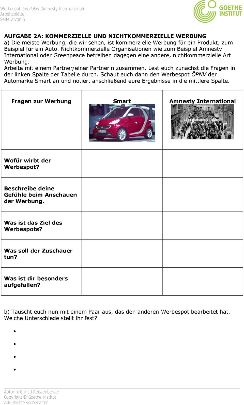 Arbeite mit einem Partner/einer Partnerin zusammen. Lest euch zunächst die Fragen in der linken Spalte der Tabelle durch.