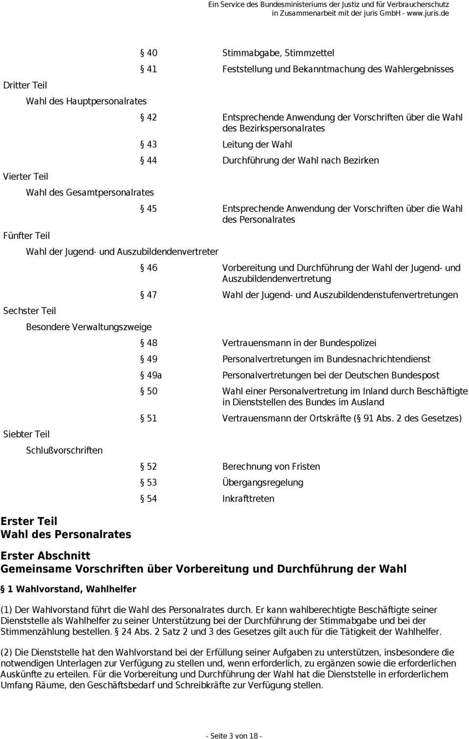 Schlußvorschriften Erster Teil Wahl des Personalrates 44 Durchführung der Wahl nach Bezirken 45 Entsprechende Anwendung der Vorschriften über die Wahl des Personalrates 46 Vorbereitung und