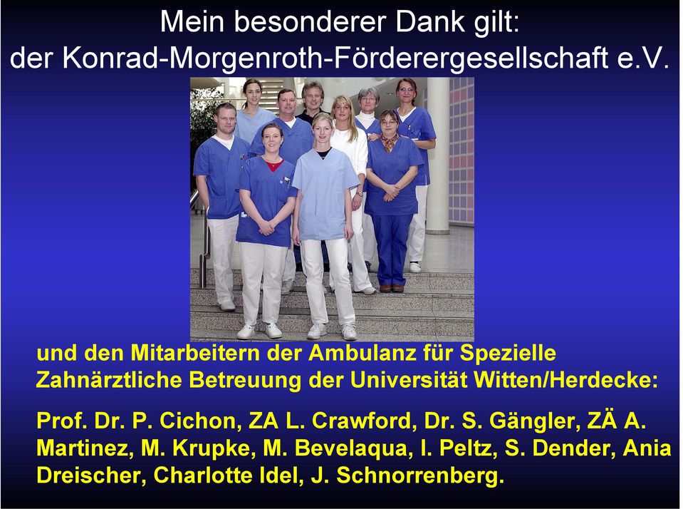 Universität Witten/Herdecke: Prof. Dr. P. Cichon, ZA L. Crawford, Dr. S.
