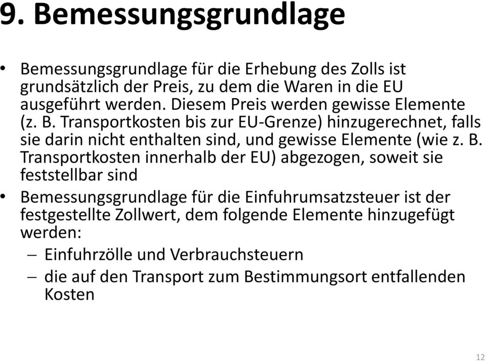 Transportkosten bis zur EU-Grenze) hinzugerechnet, falls sie darin nicht enthalten sind, und gewisse Elemente (wie z. B.