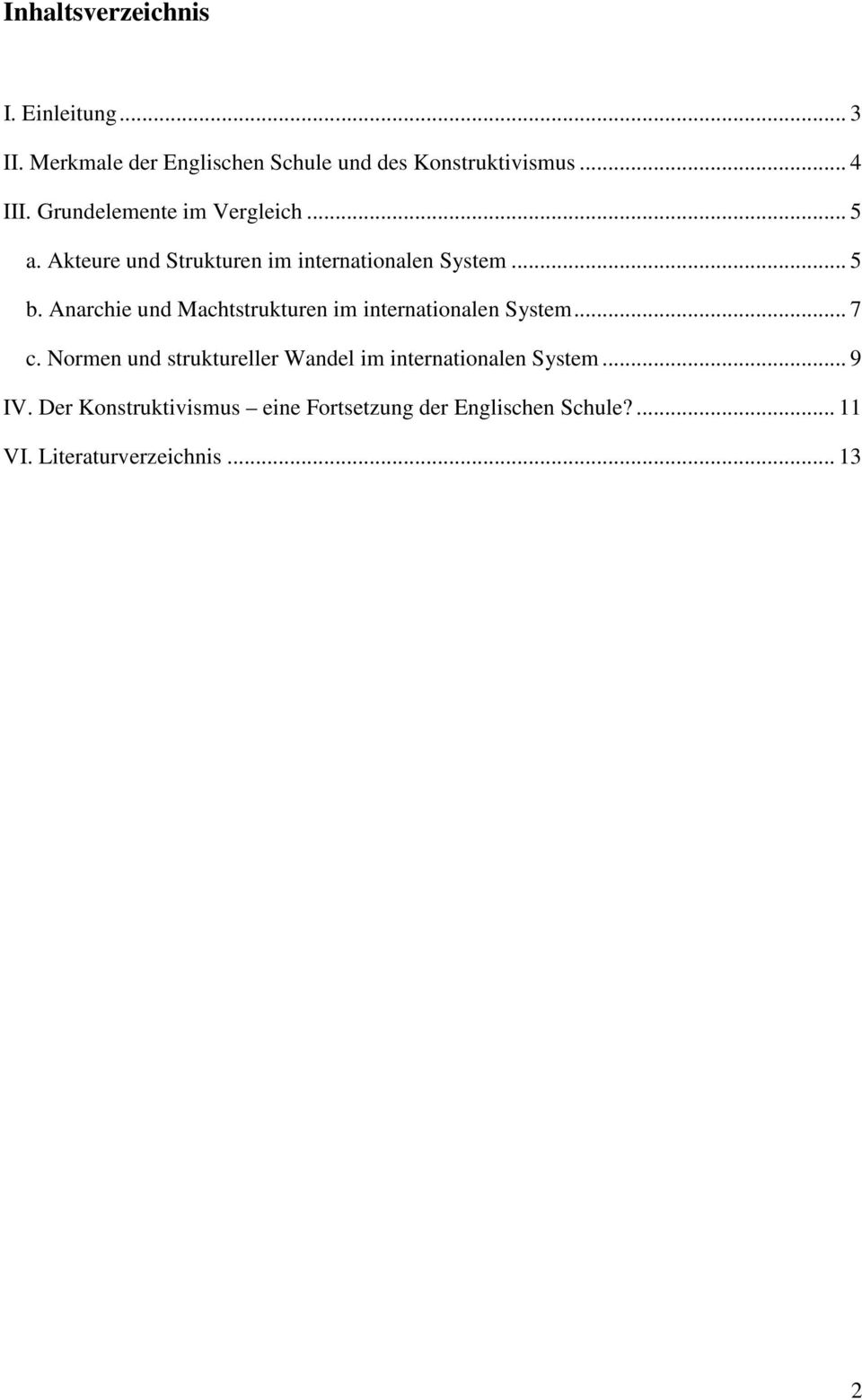 Anarchie und Machtstrukturen im internationalen System... 7 c.