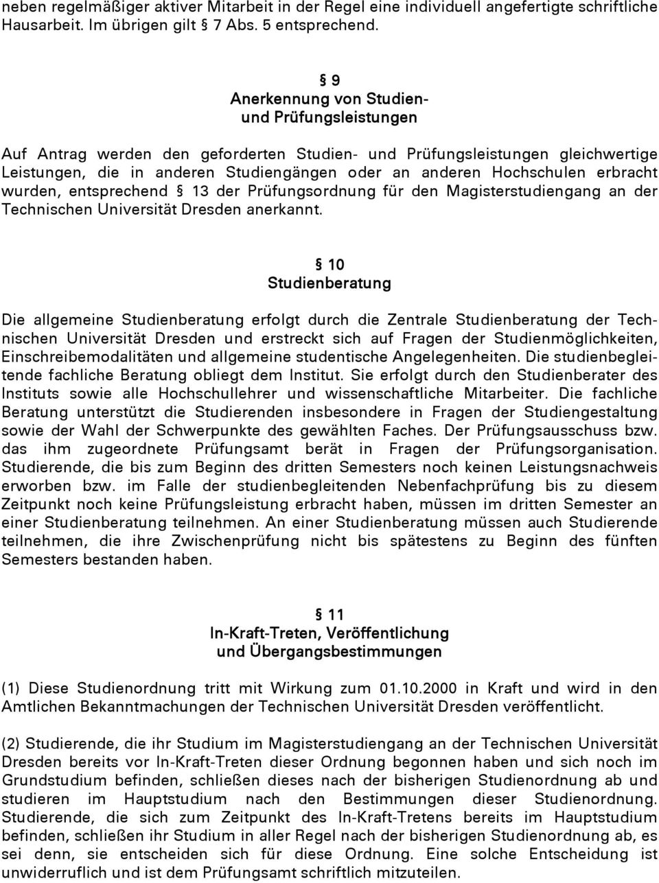 erbracht wurden, entsprechend 13 der Prüfungsordnung für den Magisterstudiengang an der Technischen Universität Dresden anerkannt.