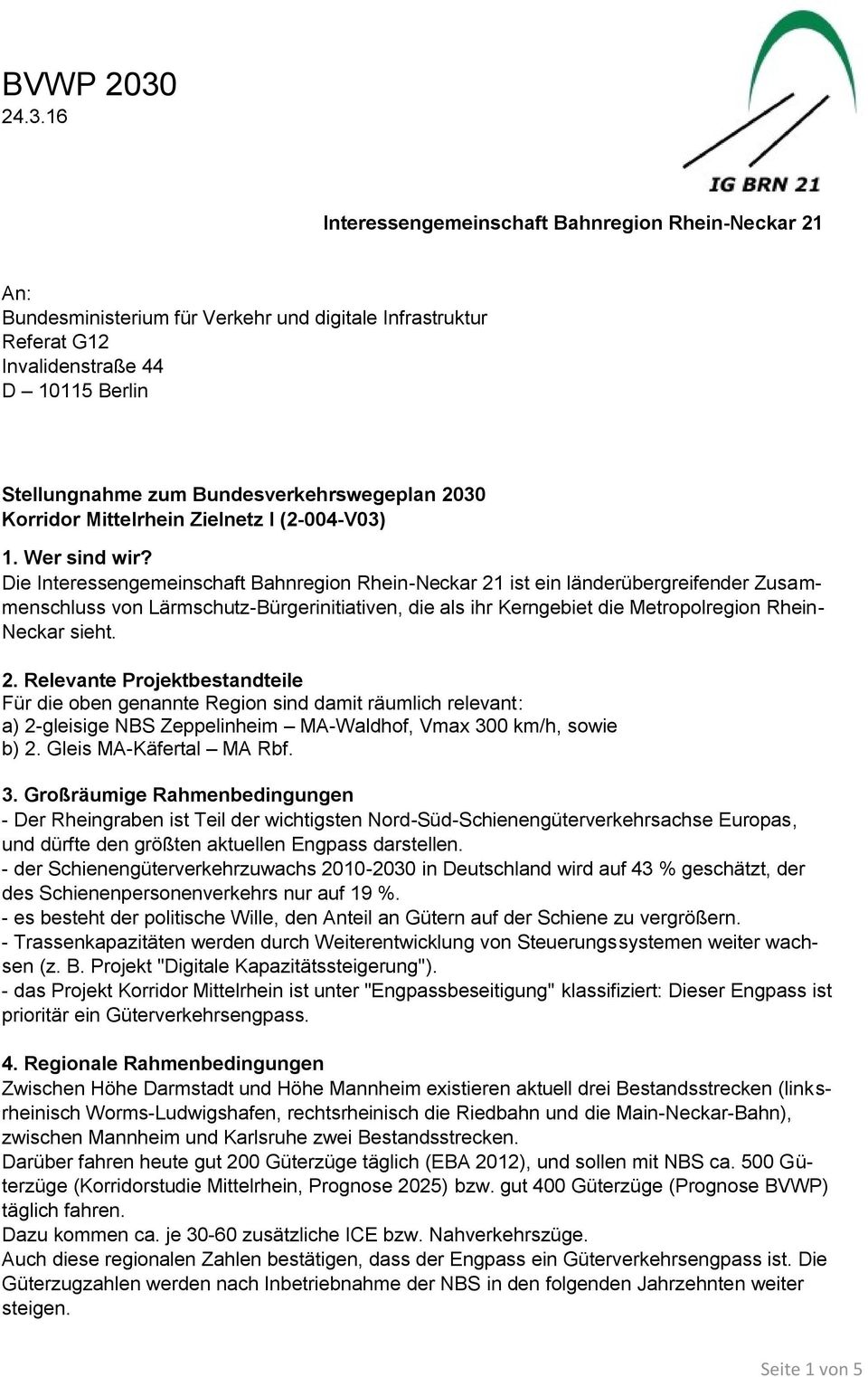 Bundesverkehrswegeplan 2030 Korridor Mittelrhein Zielnetz I (2-004-V03) 1. Wer sind wir?