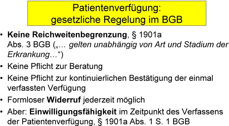 Patientenverfügung: gesetzliche Regelung im BGB Keine Pflicht zur kontinuierlichen Bestätigung der