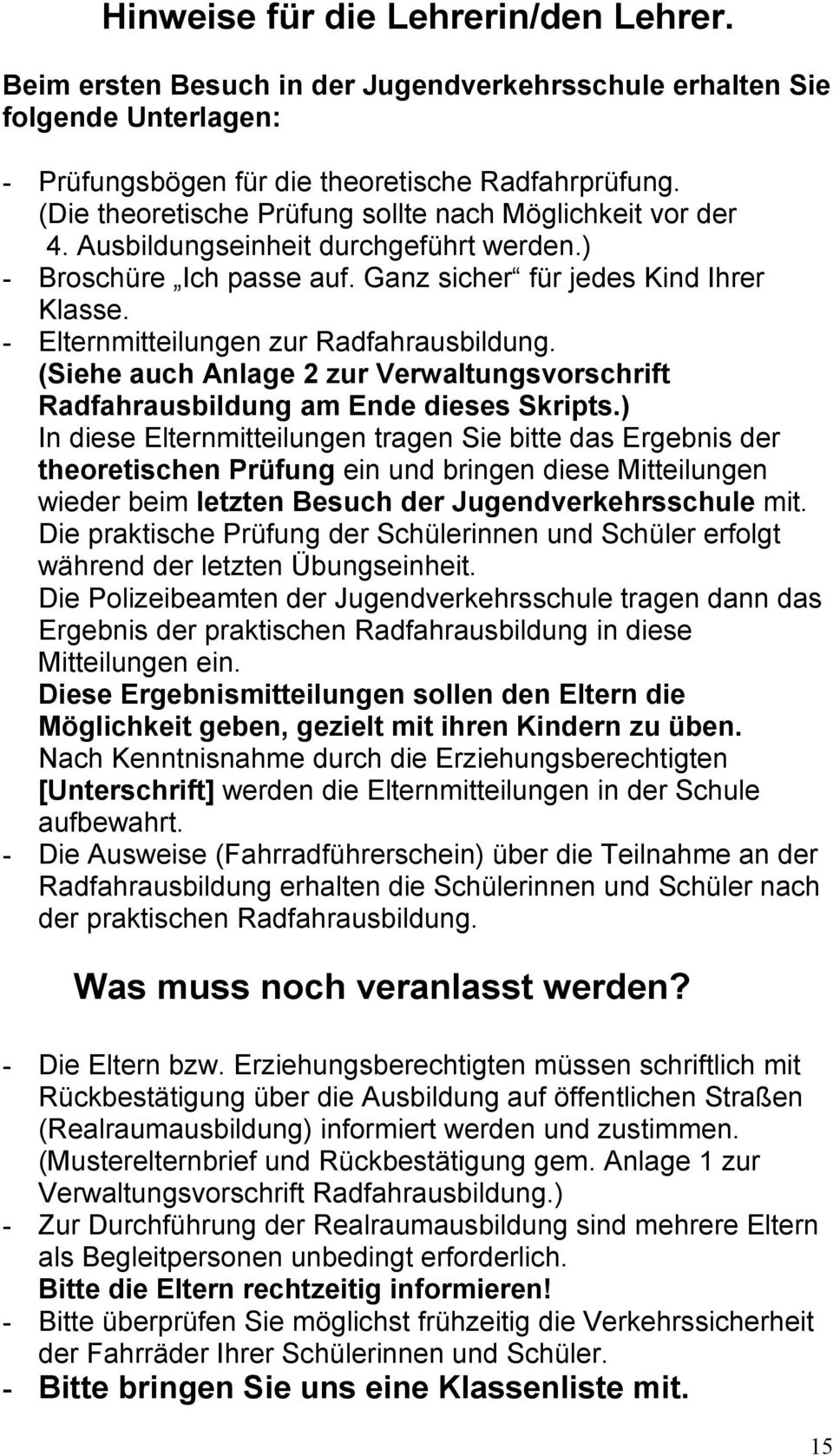 - Elternmitteilungen zur Radfahrausbildung. (Siehe auch Anlage 2 zur Verwaltungsvorschrift Radfahrausbildung am Ende dieses Skripts.