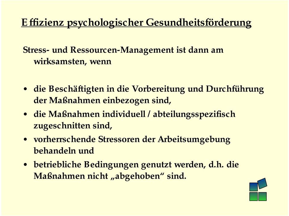 sind, die Maßnahmen individuell /abteilungsspezifisch zugeschnitten sind, vorherrschende Stressoren