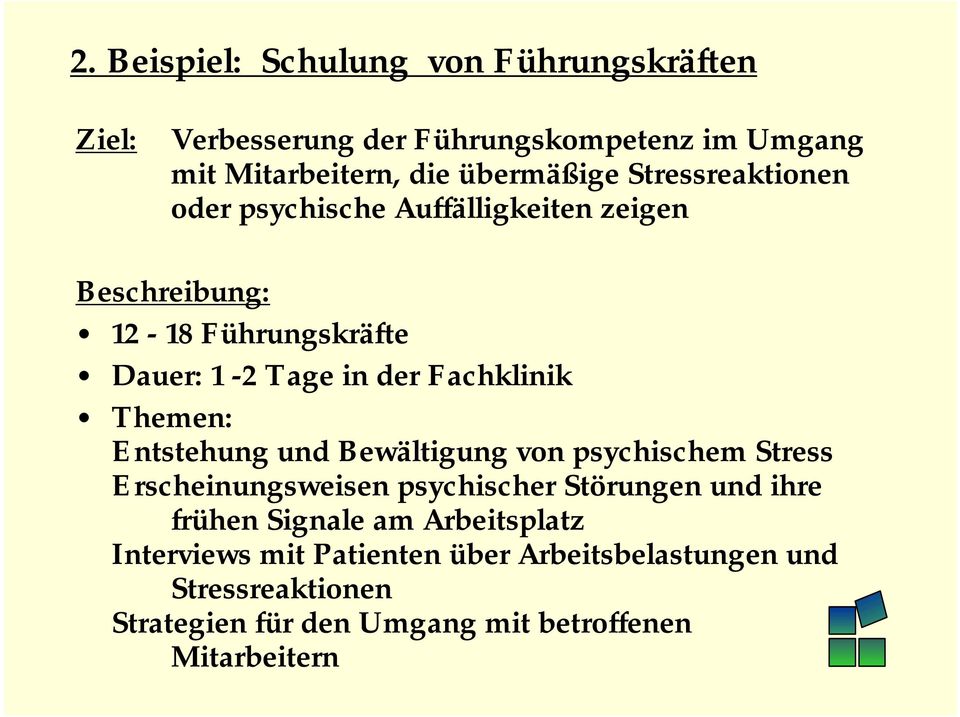 Themen: Entstehung und Bewältigung von psychischem Stress Erscheinungsweisen psychischer Störungen und ihre frühen Signale am