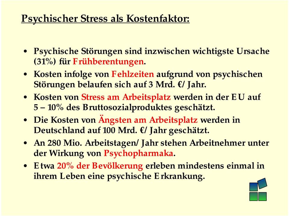 Kosten von Stress am Arbeitsplatz werden in der EU auf 5 10% des Bruttosozialproduktes geschätzt.