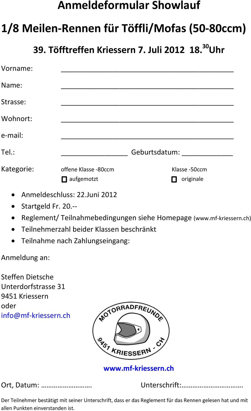 mf kriessern.ch) Teilnehmerzahl beider Klassen beschränkt Teilnahme nach Zahlungseingang: Anmeldung an: Steffen Dietsche Unterdorfstrasse 31 9451 Kriessern oder info@mf kriessern.