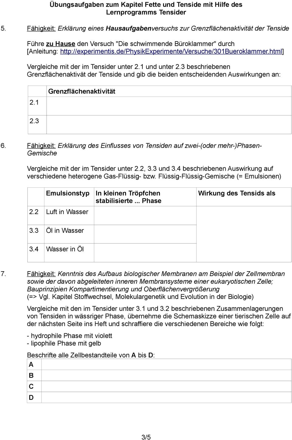 3 beschriebenen Grenzflächenaktivät der Tenside und gib die beiden entscheidenden Auswirkungen an: 2.1 Grenzflächenaktivität 2.3 6.