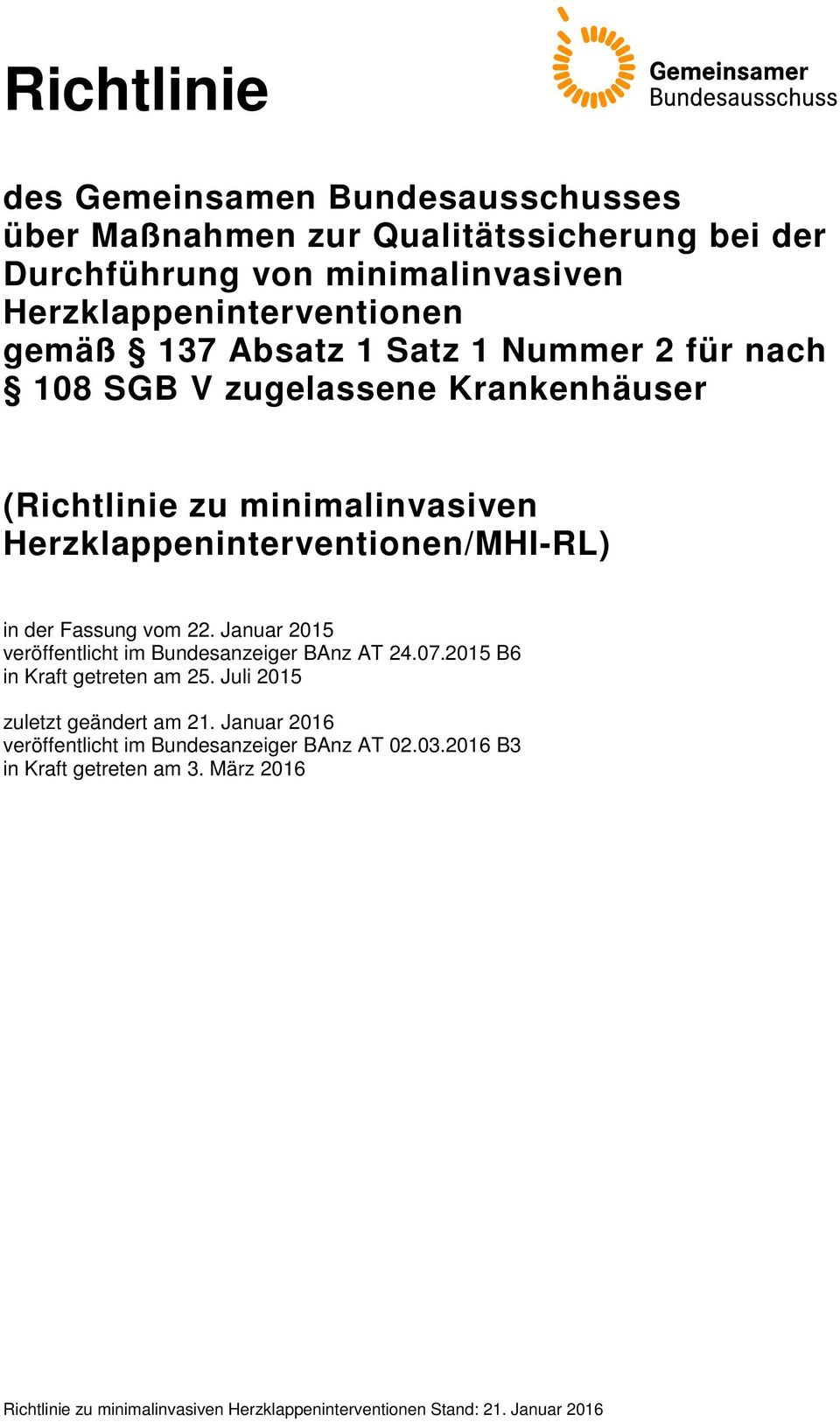 minimalinvasiven Herzklappeninterventionen/MHI-RL) in der Fassung vom 22. Januar 2015 veröffentlicht im Bundesanzeiger BAnz AT 24.07.