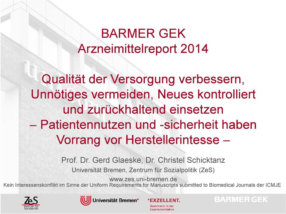 Gerd Glaeske, Dr. Christel Schicktanz Universität Bremen, Zentrum für Sozialpolitik (ZeS) www.zes.uni-bremen.
