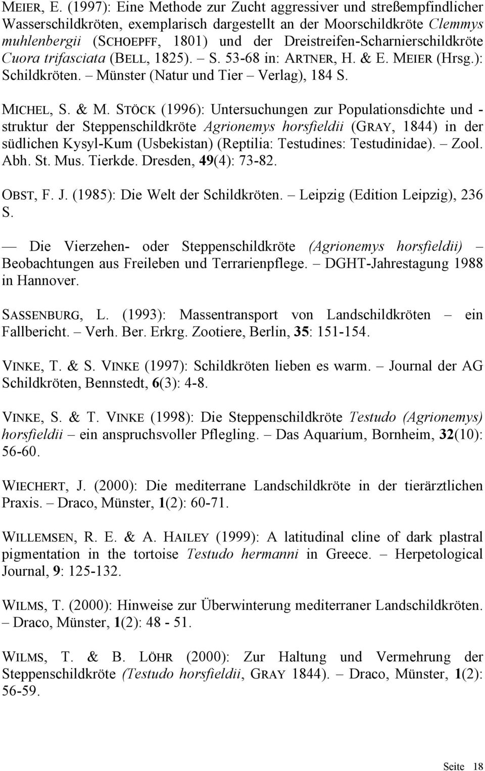Dreistreifen-Scharnierschildkröte Cuora trifasciata (BELL, 1825). S. 53-68 in: ARTNER, H. & E. MEIER (Hrsg.): Schildkröten. Münster (Natur und Tier Verlag), 184 S. MICHEL, S. & M.