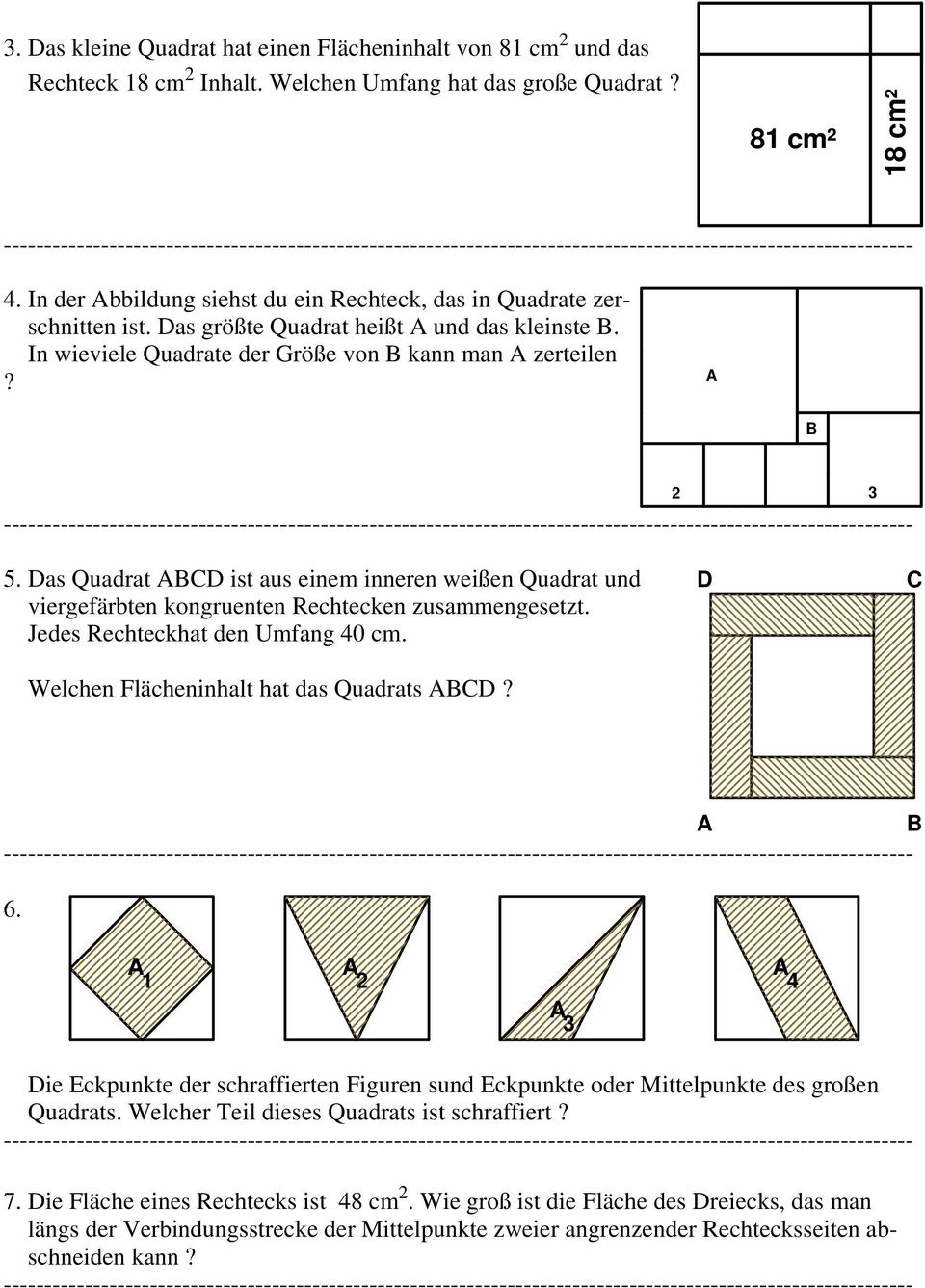 Das Quadrat ABCD ist aus einem inneren weißen Quadrat und viergefärbten kongruenten Rechtecken zusammengesetzt. Jedes Rechteckhat den Umfang 40 cm. Welchen Flächeninhalt hat das Quadrats ABCD?
