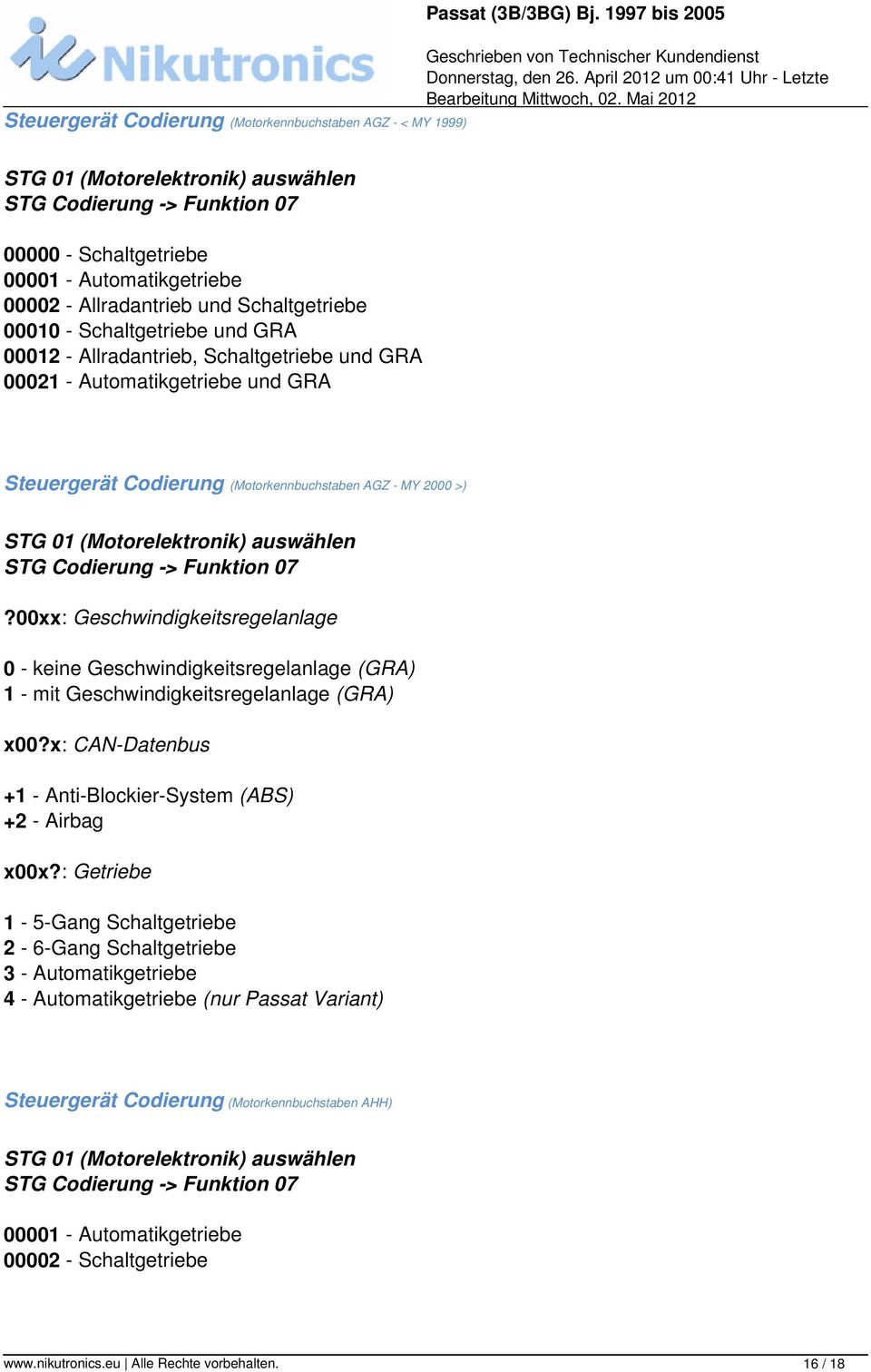 Schaltgetriebe und GRA 00021 - Automatikgetriebe und GRA Steuergerät Codierung (Motorkennbuchstaben AGZ - MY 2000 >) STG 01 (Motorelektronik) auswählen?