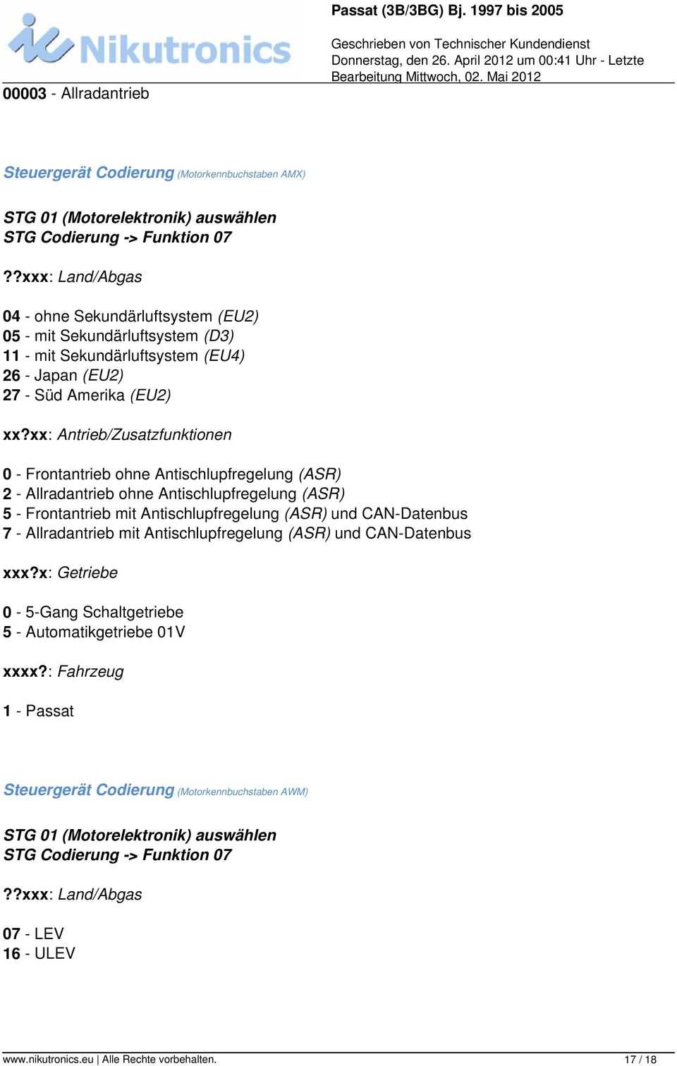 xx: Antrieb/Zusatzfunktionen 0 - Frontantrieb ohne Antischlupfregelung (ASR) 2 - Allradantrieb ohne Antischlupfregelung (ASR) 5 - Frontantrieb mit Antischlupfregelung (ASR) und