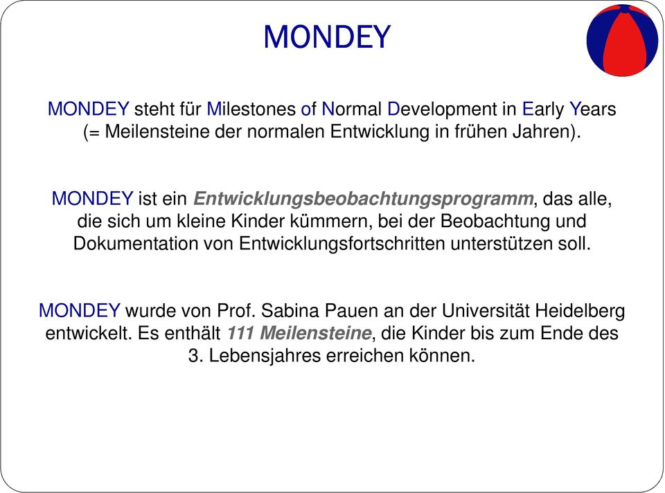 MONDEY ist ein Entwicklungsbeobachtungsprogramm, das alle, die sich um kleine Kinder kümmern, bei der Beobachtung und