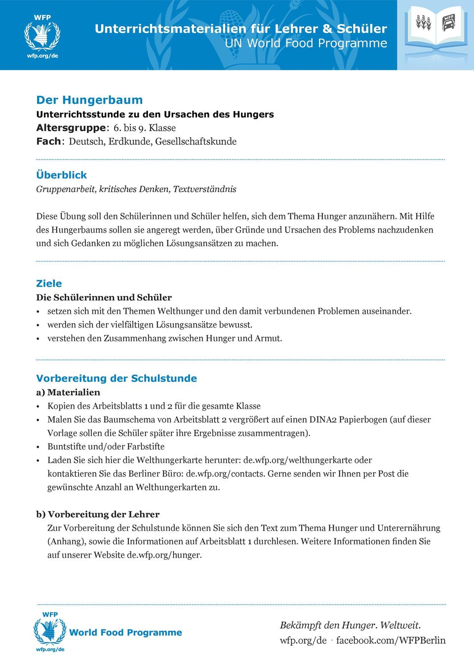 Mit Hilfe des Hungerbaums sollen sie angeregt werden, über Gründe und Ursachen des Problems nachzudenken und sich Gedanken zu möglichen Lösungsansätzen zu machen.