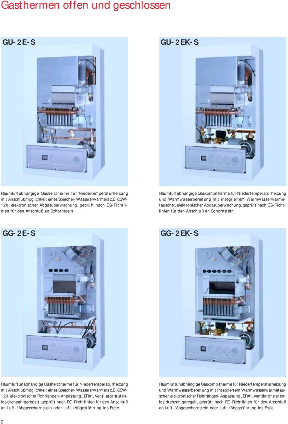 CSW- 120, elektronischer Abgasüberwachung, geprüft nach EG-Richtlinien für den Anschluß an Schornstein Raumluftabhängige Gaskombitherme für Niedertemperaturheizung und Warmwasserbereitung mit