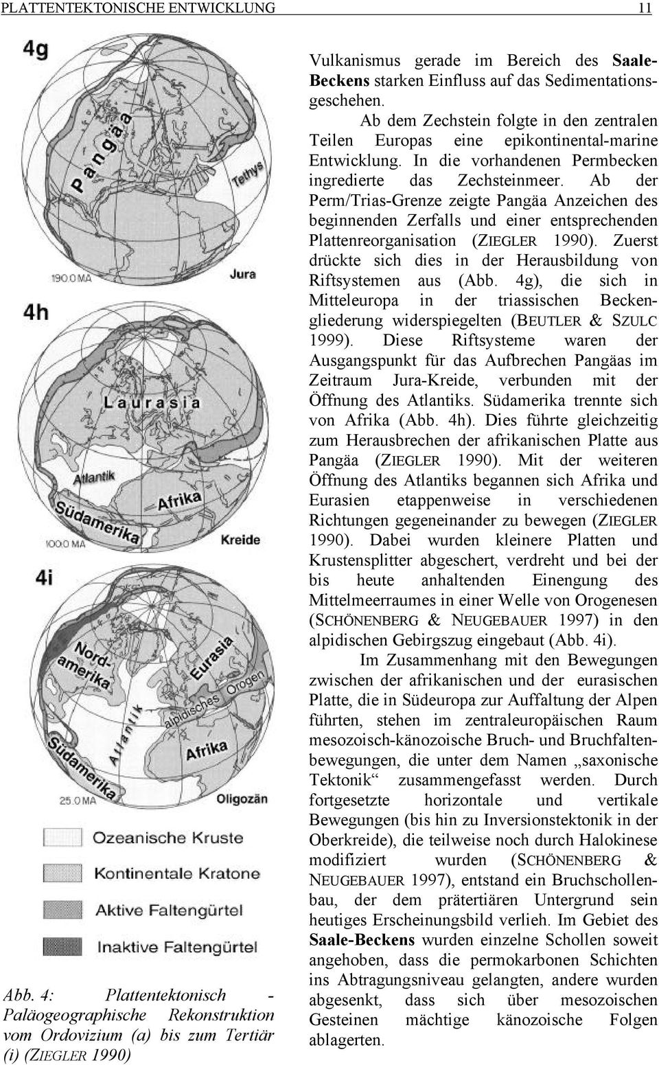 Sedimentationsgeschehen. Ab dem Zechstein folgte in den zentralen Teilen Europas eine epikontinental-marine Entwicklung. In die vorhandenen Permbecken ingredierte das Zechsteinmeer.