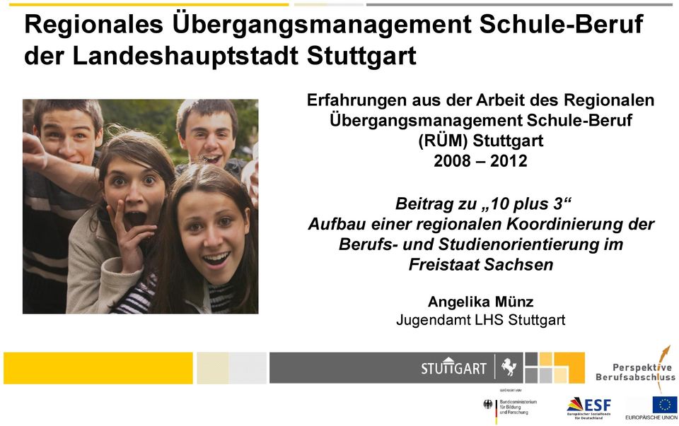 Stuttgart 2008 2012 Beitrag zu 10 plus 3 Aufbau einer regionalen Koordinierung der