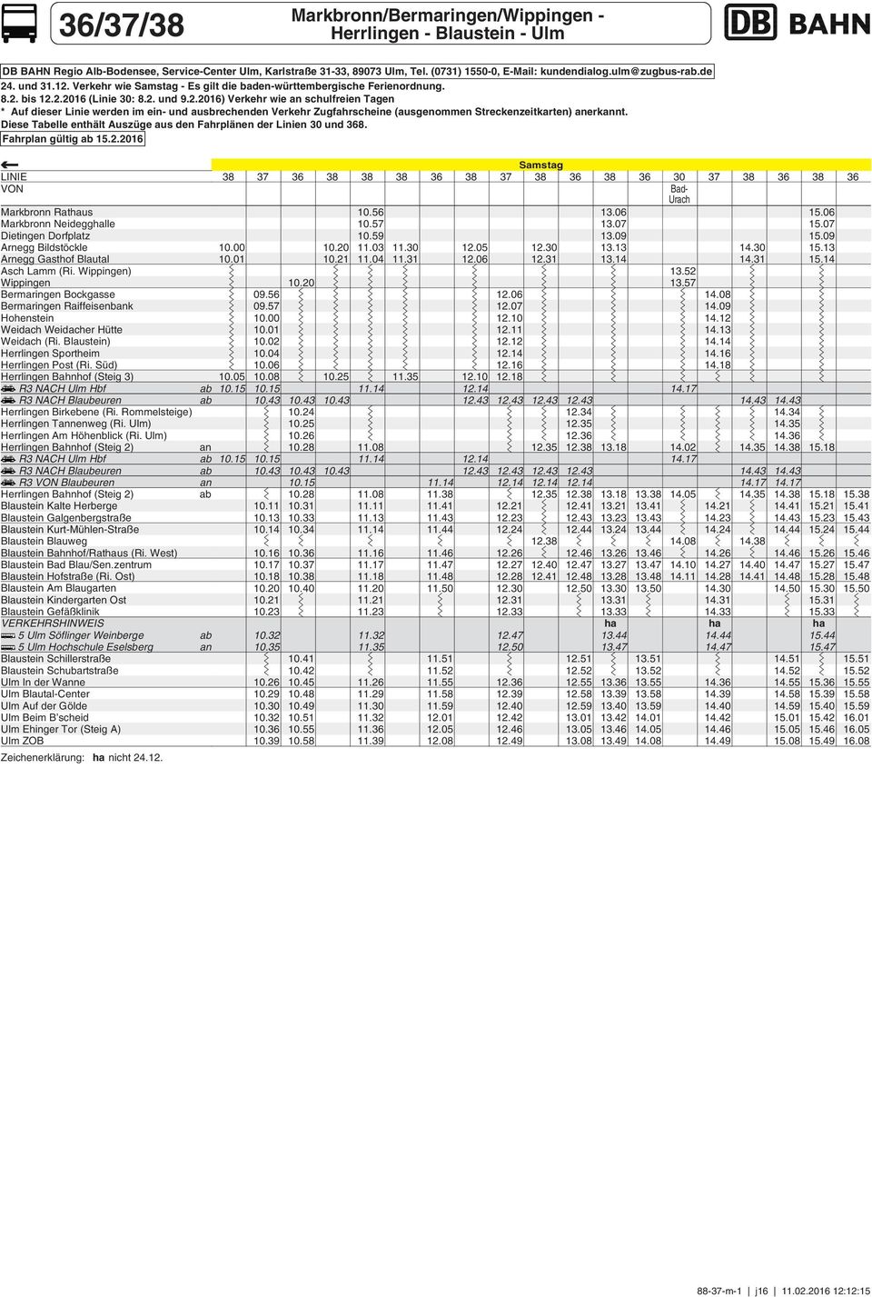 Diese Tabelle enthält Auszüge aus den ahrplänen der Linien und 8. ahrplan gültig ab 15.2.2016 VON Asch Lamm (Ri. ) Weidach (Ri. Blaustein) Herrlingen portheim Herrlingen Post (Ri.