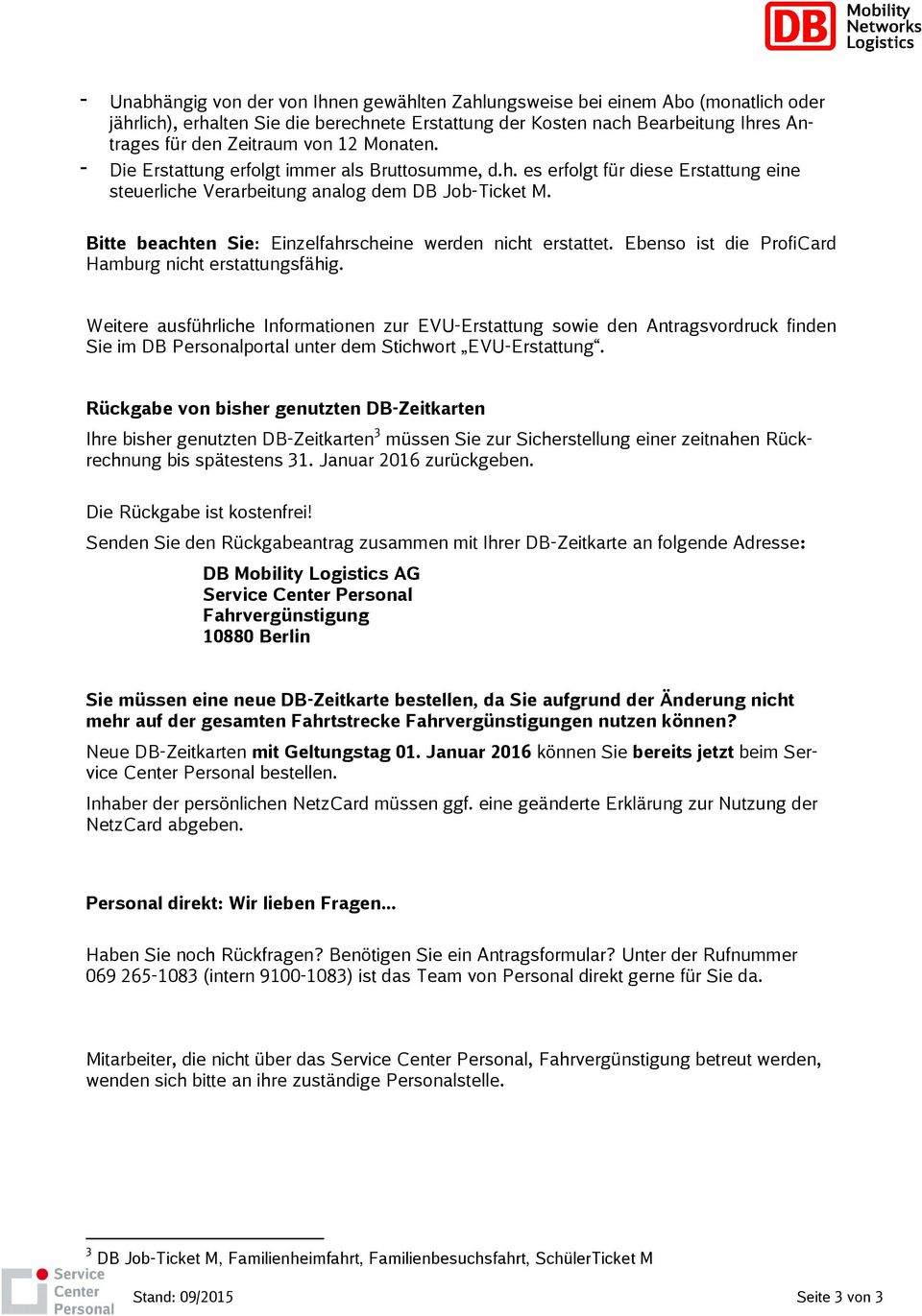 Bitte beachten Sie: Einzelfahrscheine werden nicht erstattet. Ebenso ist die ProfiCard Hamburg nicht erstattungsfähig.