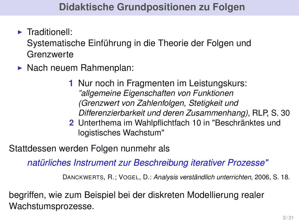 30 2 Unterthema im Wahlpflichtfach 10 in "Beschränktes und logistisches Wachstum" Stattdessen werden Folgen nunmehr als natürliches Instrument zur Beschreibung