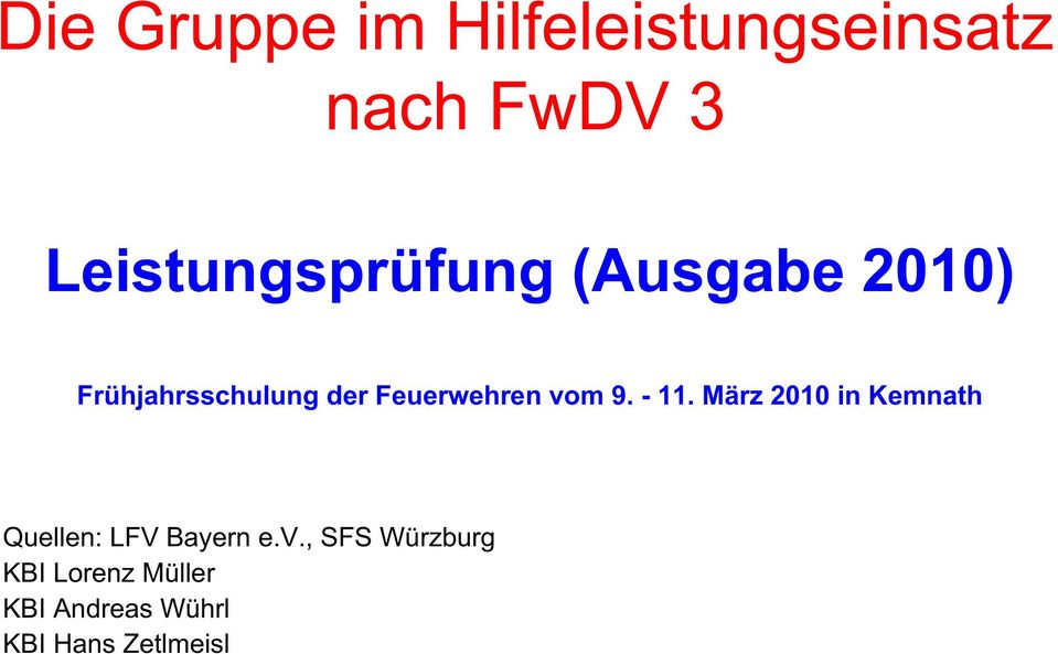 März 2010 in Kemnath Quellen: LFV Bayern e.v.