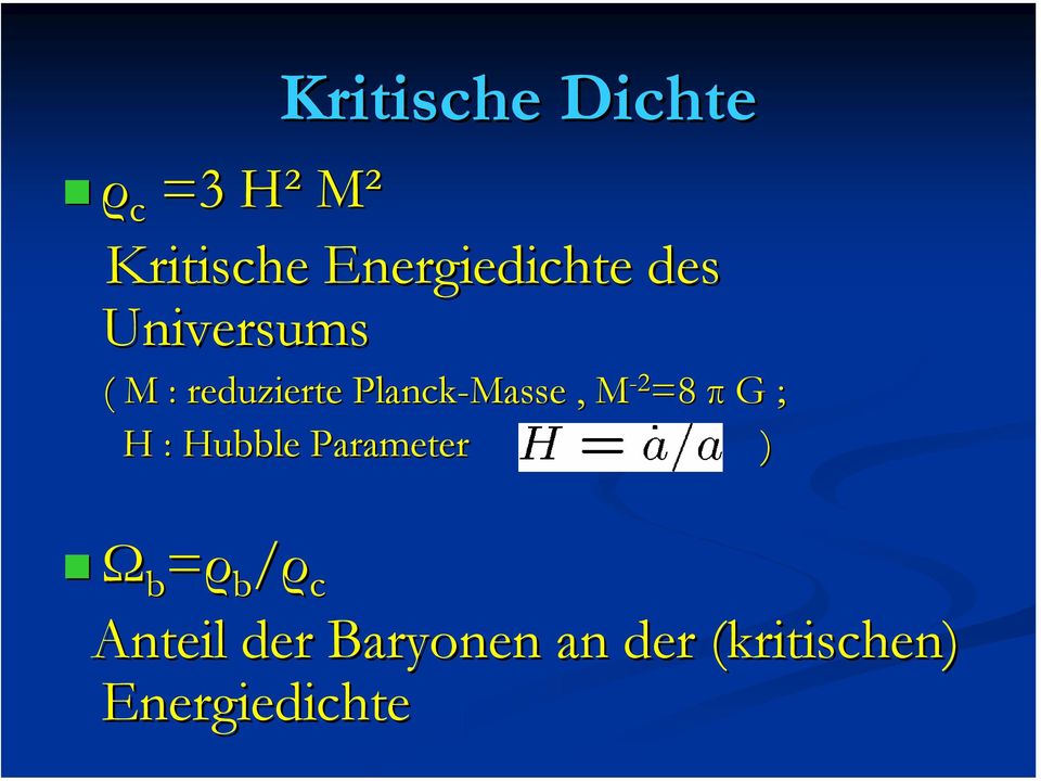 Planck-Masse, M -2 =8 π G ; H : Hubble Parameter )