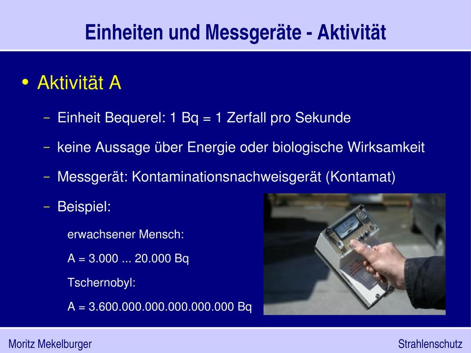 Wirksamkeit Messgerät: Kontaminationsnachweisgerät (Kontamat) Beispiel: